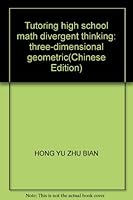 Tutoring high school math divergent thinking: three-dimensional geometric 7533607848 Book Cover