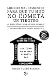 Los diez mandamientos para que tu hijo no cometa un tiroteo (o sobre cómo criar a un ser humano): El libro que todo padre y madre necesita leer