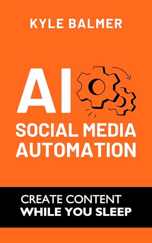 AI Social Media Automation: The Step-By-Step Guide to Building an...