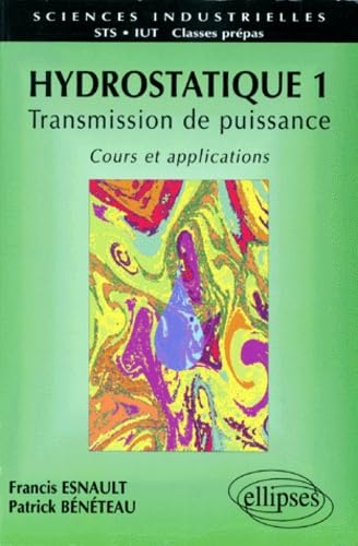 Hydrostatique, tome 1 : Transmission de puissance, cours et applications