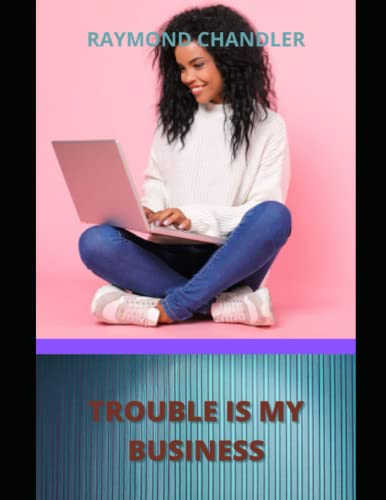 Trouble is My Business