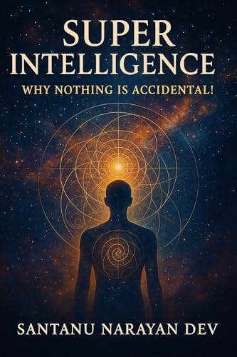 Super Intelligence: Why Nothing is Accidental !! (English Edition)