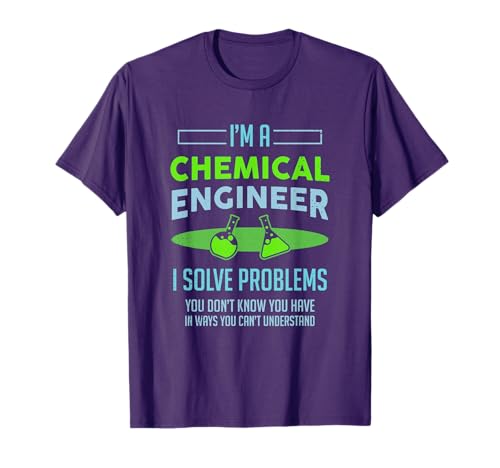 A Chemical Engineer I Solve Problems Chemical Engineering T-Shirt