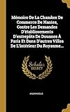  Mémoire De La Chambre De Commerce De Nantes, Contre Les Demandes D\'établissements D\'entrepôts De Douanes À Paris Et Dans D\'autres Villes De L\'intérieur Du Royaume...