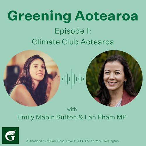 Climate Club Aotearoa - with Emily Mabin Sutton & Lan Pham MP