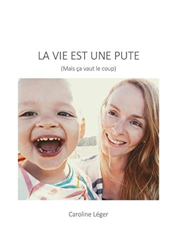 La Vie est une pute (Mais ça vaut le coup) Livre eBook France