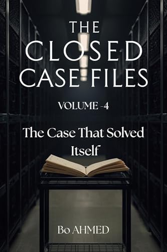  THE CLOSED CASE FILES Volume 4– The Case That Solved Itself: A death ruled accidental before it was investigated. Certainty becomes the most dangerous ... CASE FILES VOLUME 1-6) (English Edition)