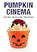 Pumpkin Cinema: The Best Movies for Halloween