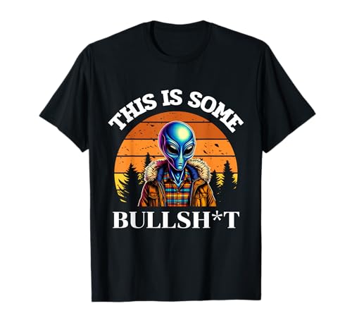 This Is Some Bullshit Resident Funny Sjurer Alien Science T-Shirt