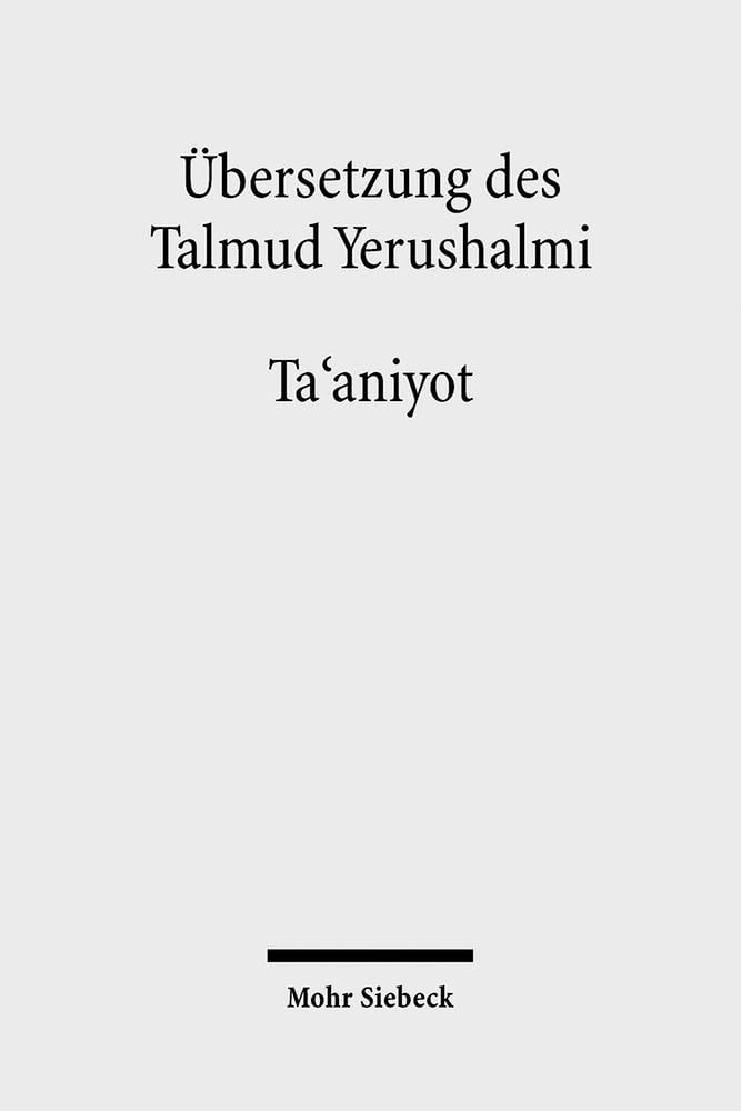 Übersetzung des Talmud Yerushalmi: II. Seder Moed. Traktat 9: Ta'aniyot - Fasten (Ubersetzung Des Talmud Yerushalmi)