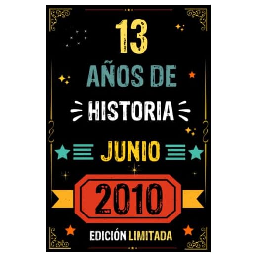 CUADERNO, 13 AÑOS DE HISTORIA JUNIO 2010 EDICIÓN LIMITADA: Regalo de 13 cumpleaños para mujeres y hombres, ideas de 13 cumpleaños... un cumpleaños... ... regalo de 13 cumpleaños para él/ella.
