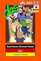 Easy German Grammar Stories : Das - Neutrale Nomen 1977066208 Book Cover