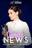 Goode News: A Lesbian Romance Series (A Goode Girl Lesbian Romance)