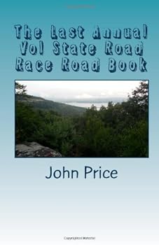 Paperback The Last Annual Vol State Road Race Road Book: A Vacation Without A Car Book
