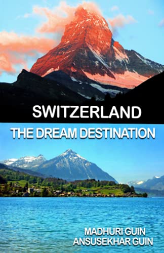 Switzerland: The Dream Destination (Travelogue)