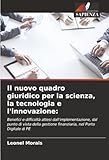  Il nuovo quadro giuridico per la scienza, la tecnologia e l\'innovazione:: Benefici e difficoltà attesi dall\'implementazione, dal punto di vista della gestione finanziaria, nel Porto Digitale di PE