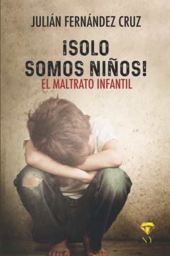 ¡Solo somos niños!: El maltrato infantil