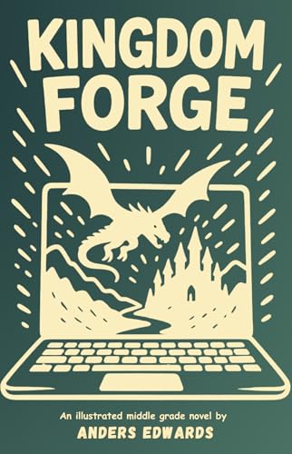 Kingdom Forge: an illustrated middle grade novel