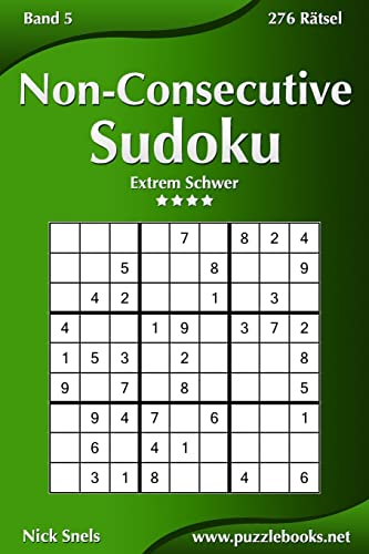 Non-Consecutive Sudoku - Extrem Schwer - Band 5 - 276 Rätsel (German Edition)