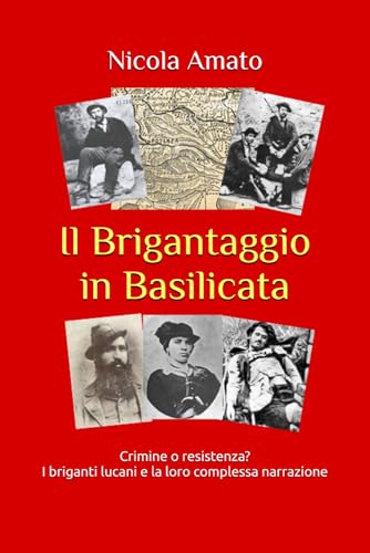 Il Brigantaggio in Basilicata: Crimine o resistenza? I briganti lucani e la loro complessa narrazione