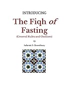 Introducing the Fiqh of Fasting: General Rules and Scenarios 1490931724 Book Cover