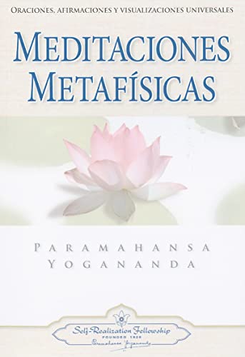 Meditación Metafísicas: Oraciones, Afirmaciones y Visualizaciones Universales (SIN COLECCION)
