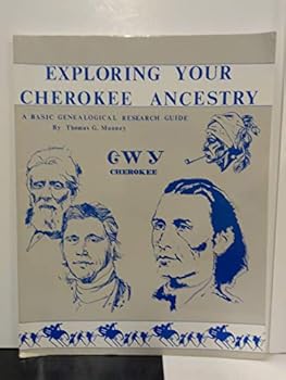 Exploring Your Cherokee Ancestry: A Basic Genealogical Research Guide