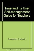 Time and Its Use: A Self-Management Guide for Teachers 0807727067 Book Cover