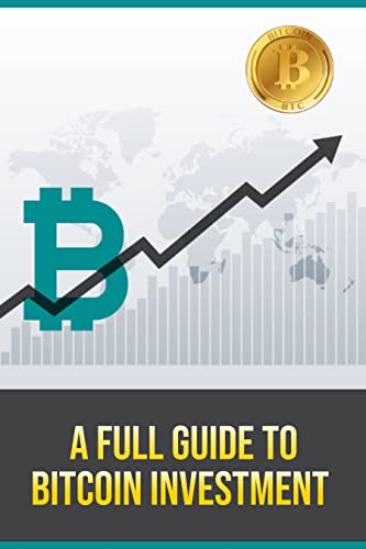 A Full Guide To Bitcoin Investment #TOP12