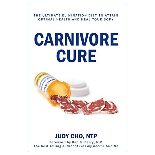 Carnivore Cure: Meat-Based Nutrition and the Ultimate Elimination Diet to Attain Optimal Health