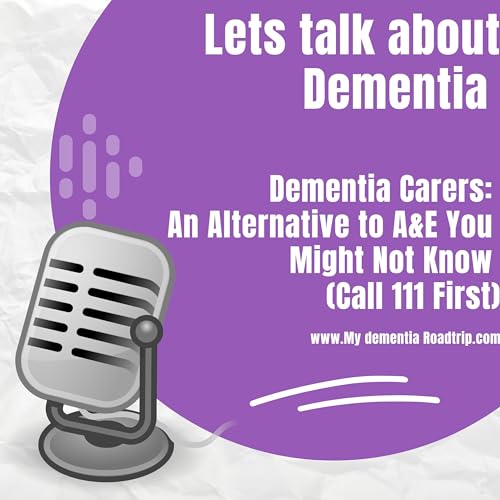 Dementia Carers: An Alternative to A&E You Might Not Know (Call 111 First)