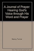 A Journal of Prayer: Hearing God's Voice through His Word and Prayer 1932379444 Book Cover