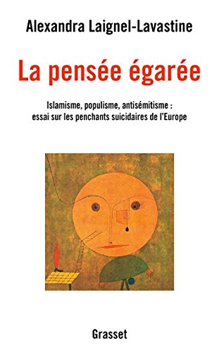 La pensée égarée : Islamisme, populisme, antisémitisme : essai sur les penchants suicidaires de PDF