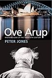 Ove Arup: Masterbuilder of the Twentieth Century