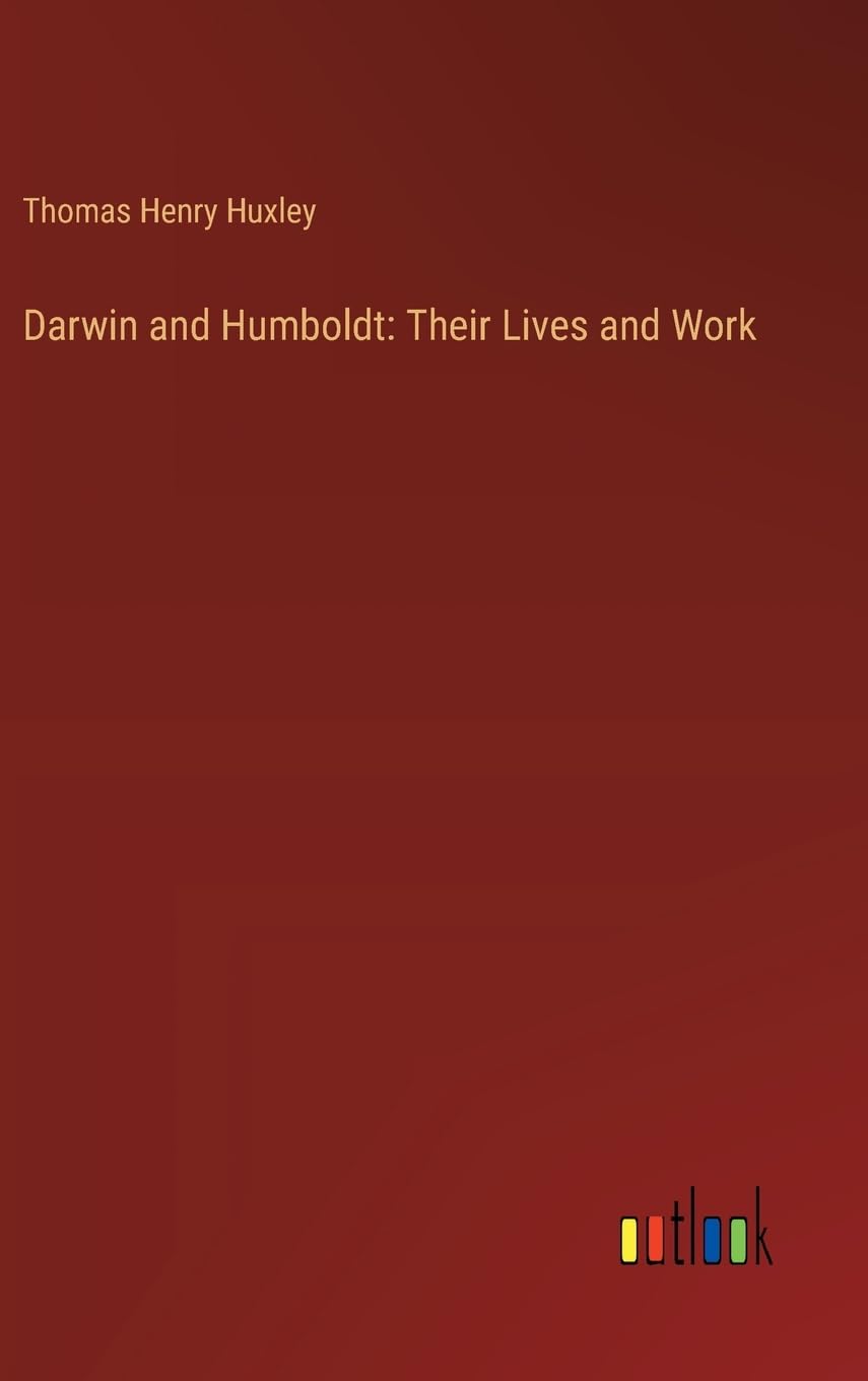 Darwin and Humboldt: Their Lives and Work