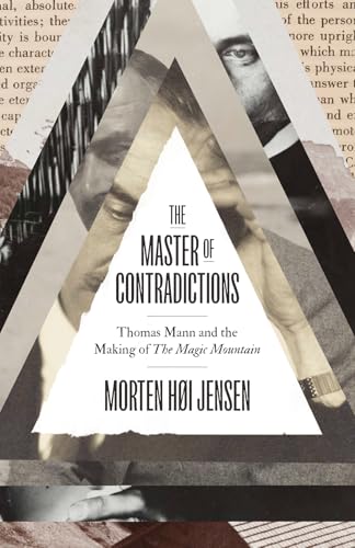 The Master of Contradictions: Thomas Mann and the Making of