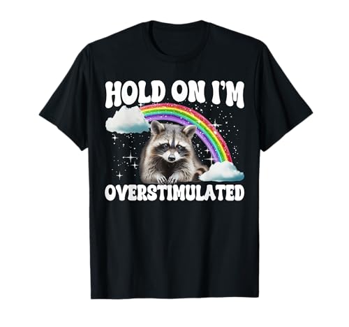 Hold On I'm Overstimulated Camiseta