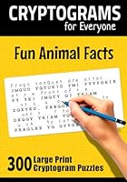 Cryptograms for Everyone: Fun Animal Facts: Puzzle Book with 300 Cryptogram Puzzles B0DFVYG8VD Book Cover