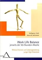 Work Life Balance jenseits der 50-Stunden-Woche: Motive, Visionen und Lebensgestaltung junger High-Potentials 3893344543 Book Cover