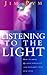Listening to the Light: How to Bring Quaker Simplicity and Integrity Into Our Lives