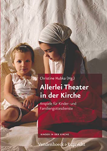 Allerlei Theater in der Kirche: Anspiele für Kinder- und Familiengottesdienste (Kinder in Der Kirche) (German Edition)