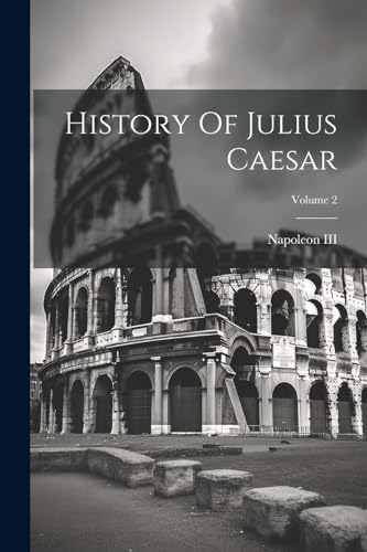 History Of Julius Caesar; Volume 2