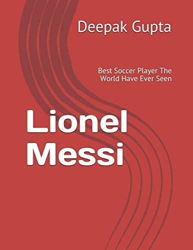 Lionel Messi: Best Soccer Player The World Have Ever Seen