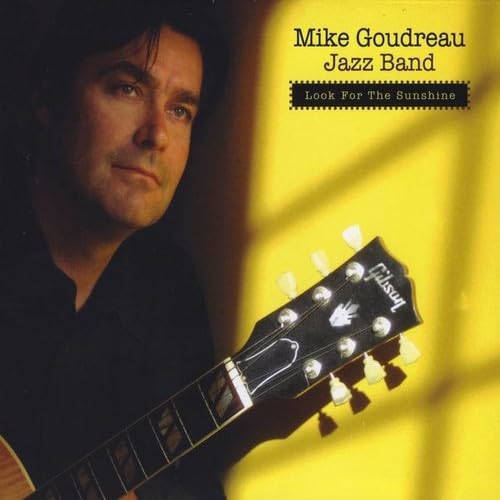 Look for the Sunshine [Audio CD] Mike Goudreau and Mike Goudreau Jazz Band
