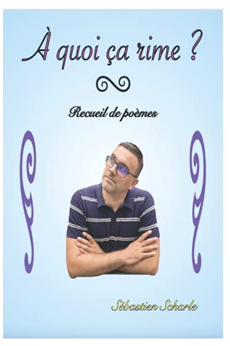 À quoi ça rime ?: Recueil de poèmes (French Edition)