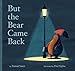 But the Bear Came Back