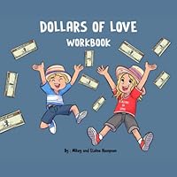 Dollars of Love Workbook: An interactive workbook that helps teach kids to be kind. 1737993414 Book Cover