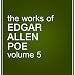 The Works of Edgar Allan Poe, Volume 5