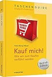 Cover: Kauf mich!: Wie wir zum Kaufen verführt werden (Haufe TaschenGuide)