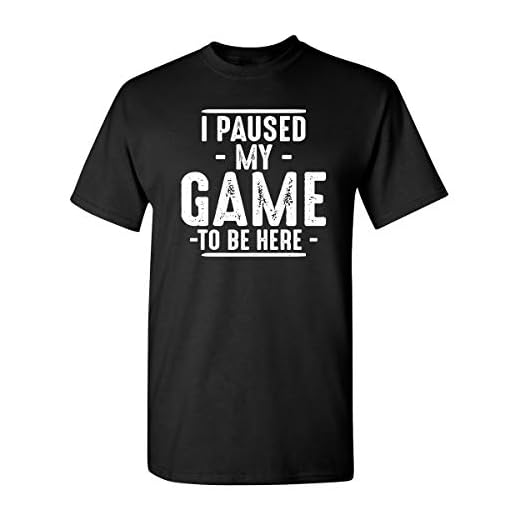 Paused My Game Graphic Novelty Sarcastic Funny T Shirt L Black